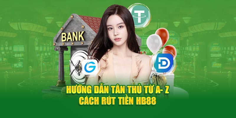 Các Phương Thức Rút Tiền Tại HB888